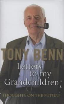 Image of Letters to My Grandchildren by Tony Benn Hardback
