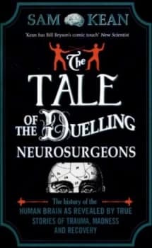 Image of The Tale of the Duelling Neurosurgeons by Sam Kean Paperback