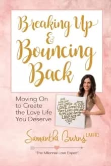 Image of Breaking Up and Bouncing Back: Moving on to Create the Love You Deserve
