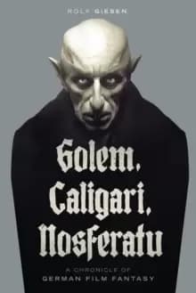 Image of Golem, Caligari, Nosferatu - A Chronicle of German Film Fantasy