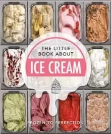 Image of The Little Book About Ice Cream : Frozen to Perfection