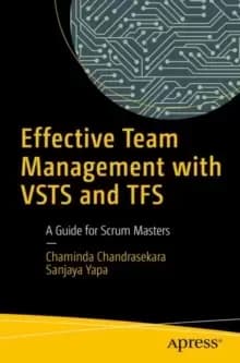 Image of Effective Team Management with VSTS and TFS : A Guide for Scrum Masters