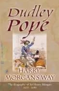 Image of harry morgans way the biography of sir henry morgan 1635 1688
