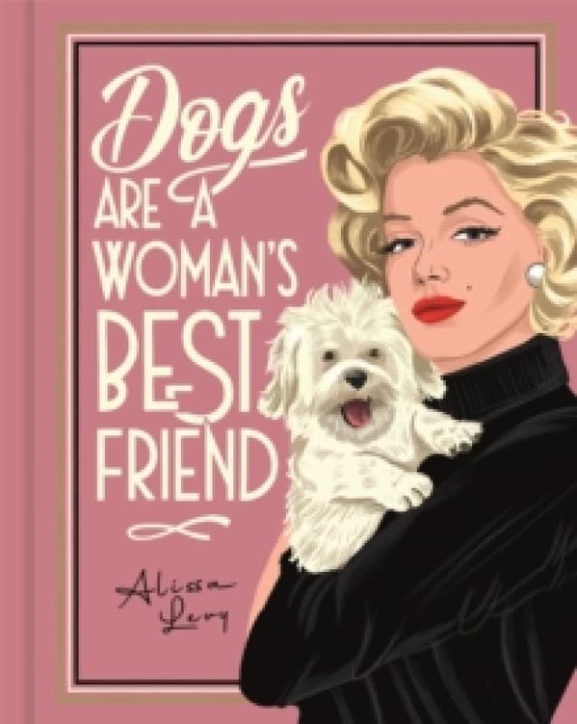 Image of Dogs are a Womans Best Friend Hardback