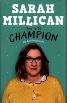 Image of How to Be Champion by Sarah Millican Hardback