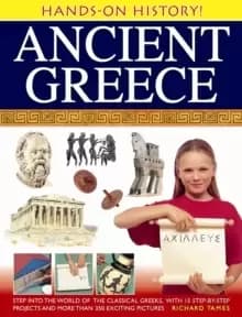 Image of Hands-on History! Ancient Greece : Step into the World of the Classical Greeks, with 15 Step-by-step Projects and 350 Exciting Pictures