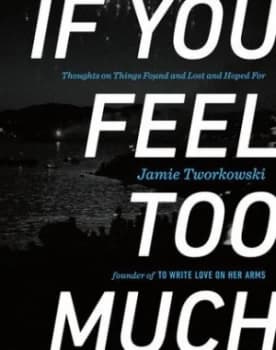 Image of If You Feel Too Much by Jamie Tworkowski Hardback