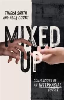 Image of Mixed Up : Confessions of an Interracial Couple