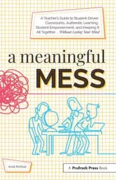 Image of A Meaningful MessA Teacher's Guide to Student-Driven Classrooms Authentic Learning Student Empowerment and Keeping It All Together Withou