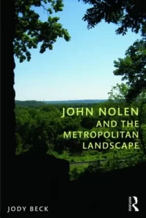 Image of John Nolen and the Metropolitan Landscape