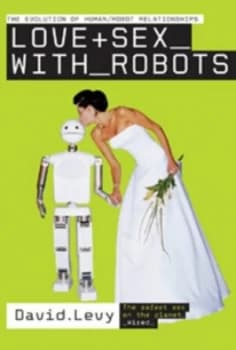 Image of Love + Sex with Robots by David N. L Levy Paperback