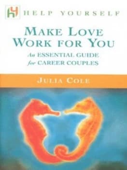 Image of Make Love Work for You by Julia Cole Book