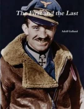 Image of The First and the Last by Adolf Galland Paperback