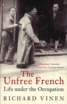 Image of The Unfree French by Richard Vinen Paperback