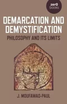 Image of Demarcation and Demystification - Philosophy and its limits