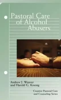 Image of Pastoral care of alcohol abusers by Andrew J Weaver