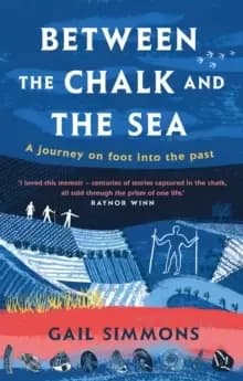 Image of Between the Chalk and the Sea : A journey on foot into the past