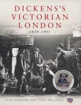 Image of Dickenss Victorian London 1839-1901 by Alex Werner Hardback