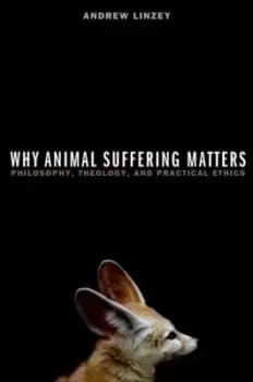 Image of Why animal suffering matters by Andrew Linzey