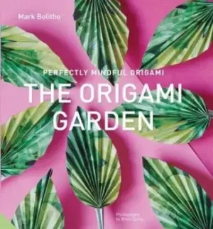 Image of The origami garden by Mark Bolitho