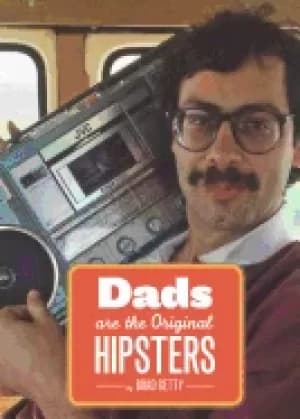 Image of dads are the original hipsters