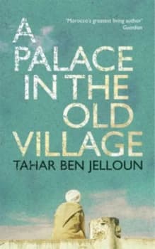 Image of A Palace in the Old Village by Tahar Ben Jelloun Paperback