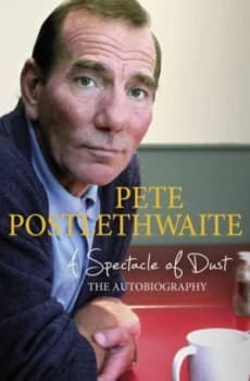 Image of A Spectacle of Dust by Pete Postlethwaite Hardback