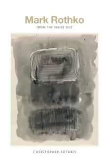 Image of Mark Rothko : From the Inside Out
