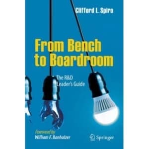 Image of From Bench to Boardroom : The R&D Leader's Guide