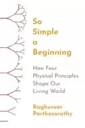 Image of so simple a beginning how four physical principles shape our living world