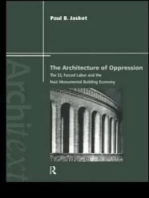 Image of The architecture of oppression by Paul B. Jaskot