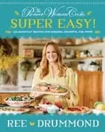 Image of pioneer woman cooks super easy 120 shortcut recipes for dinners desserts an