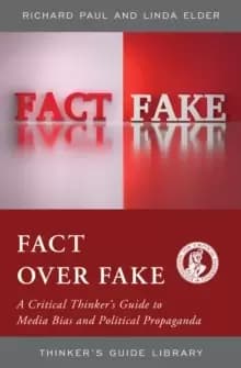 Image of Fact over Fake : A Critical Thinker's Guide to Media Bias and Political Propaganda