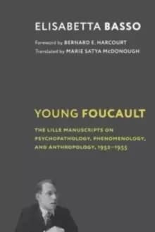 Image of Young Foucault : The Lille Manuscripts on Psychopathology, Phenomenology, and Anthropology, 1952-1955
