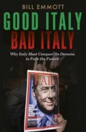 Image of good italy bad italy why italy must conquer its demons to face the future