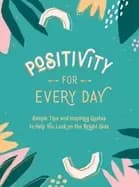 Image of positivity for every day simple tips and inspiring quotes to help you look