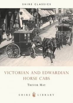 Image of Victorian and Edwardian Horse Cabs by Trevor May Paperback