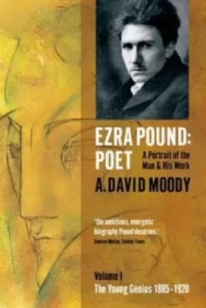 Image of Ezra Pound poet 1 The young genius 1885-1920 by A. David Moody