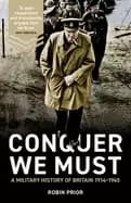 Image of conquer we must a military history of britain 1914 1945