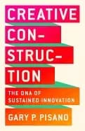 Image of creative construction the dna of sustained innovation