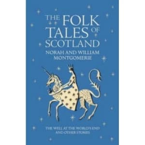 Image of The Folk Tales of Scotland: The Well at World's End and Other Stories by William Montgomerie (Hardback, 2008)
