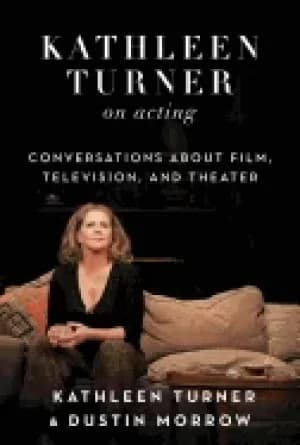 Image of kathleen turner on acting conversations about film television and theater