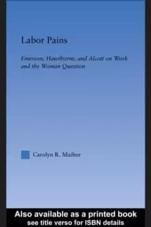Image of Labor Pains : Emerson, Hawthorne & Alcott on Work, Women & the Development of the Self