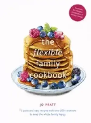 Image of flexible family cookbook 75 quick and easy recipes with over 200 variations