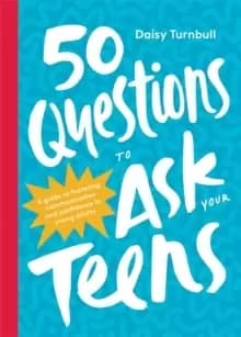 Image of 50 Questions to Ask Your Teens : A Guide to Fostering Communication and Confidence in Young Adults