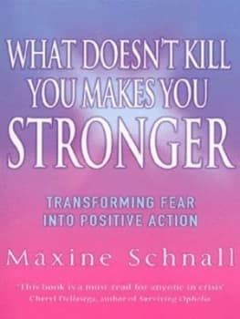 Image of What Doesnt Kill You Makes You Stronger by Maxine Schnall Book
