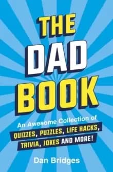 Image of The Dad Book : An Awesome Collection of Quizzes, Puzzles, Life Hacks, Trivia, Jokes and More!