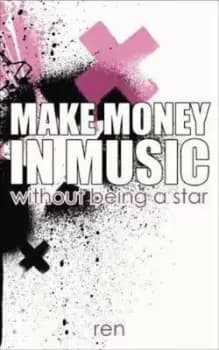 Image of Make Money in Music Without Being a Star by Ren