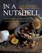 Image of in a nutshell cooking and baking with nuts and seeds