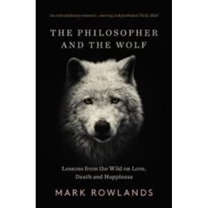 Image of The Philosopher and the Wolf : Lessons From the Wild on Love, Death and Happiness